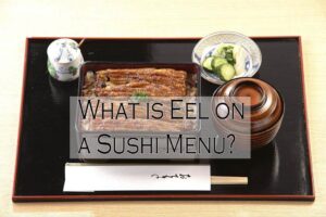 What is Eel on a Sushi Menu?